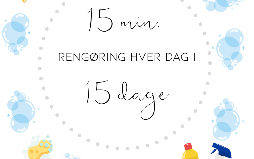 Rengøringsudfordring: 15 min. rengøring i 15 dage